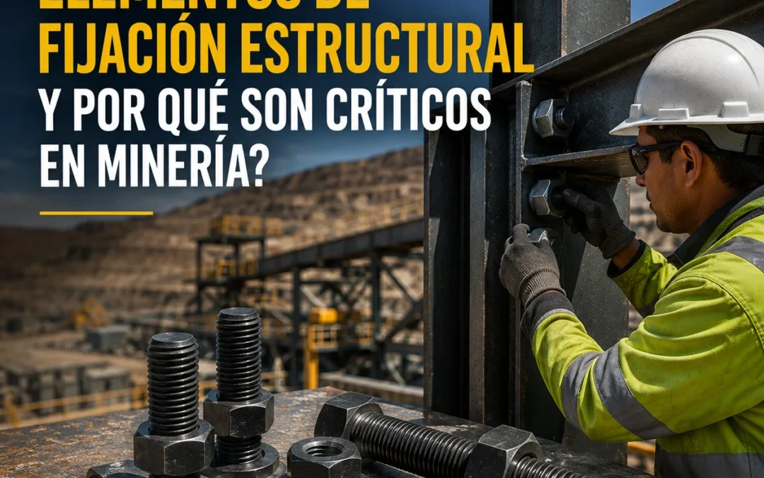 ¿Qué son los elementos de fijación estructural y por qué son críticos en minería?